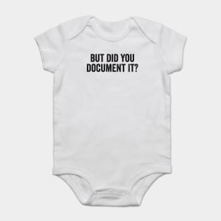 But Did You Document It Baby Bodysuit